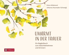Cover-Bild zum Titel 'Umarmt in der Trauer' von 'Petra Hillebrand, Johanna Heumader-Schweigl'