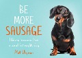 Cover-Bild zum Titel 'Be More Sausage' von 'Matt Whyman'