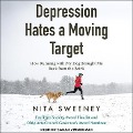 Depression Hates a Moving Target: How Running with My Dog Brought Me Back from the Brink - Nita Sweeney