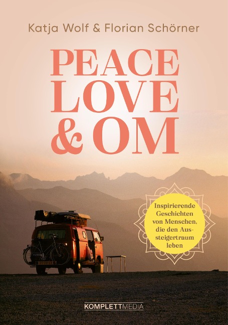 Peace, Love & Om - Katja Wolf, Florian Schörner