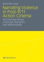 Narrating Violence in Post-9/11 Action Cinema - Berenike Jung