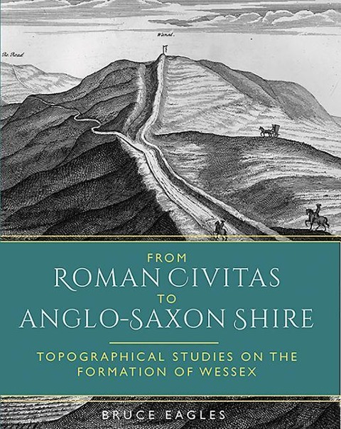 From Roman Civitas to Anglo-Saxon Shire - Bruce Eagles