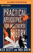 Practical Applications for Multiverse Theory - Nick Scott, Noa Gavin