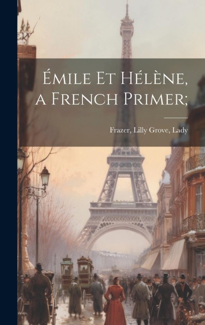 Émile et Hélène, a French Primer; - Lilly Grove Frazer