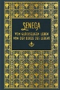 Vom glückseligen Leben / Von der Kürze des Lebens - Seneca