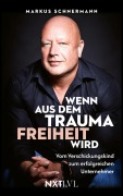 Cover-Bild zum Titel 'Wenn aus dem Trauma Freiheit wird' von 'Markus Schnermann'