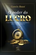 O poder do lucro - Camila Rossi