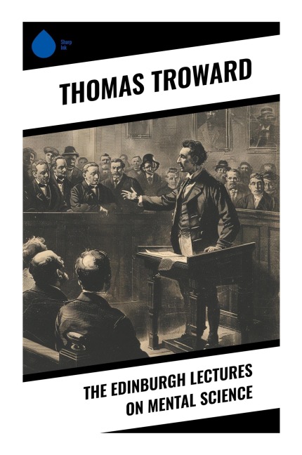 The Edinburgh Lectures on Mental Science - Thomas Troward