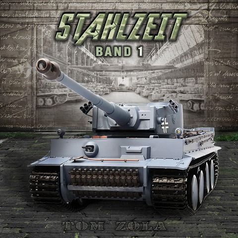 STAHLZEIT Band 1: "Schicksalsschlacht Kursk" ¿ Der andere 2. Weltkrieg (Stahlzeit - Alternativweltgeschichte über einen anderen 2. Weltkrieg, Band 1) - Tom Zola