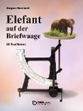 Elefant auf der Briefwaage - Jürgen Borchert