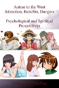 Anime in the West Attraction, Benefits, Dangers Psychological and Spiritual Perspectives - Erik Angus MacRae