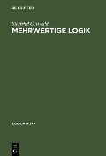 Mehrwertige Logik - Siegfried Gottwald