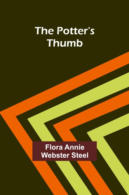 The Potter's Thumb - Flora Annie Webster Steel