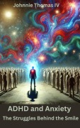 ADHD and Anxiety The Struggles Behind the Smile - Johnnie Thomas