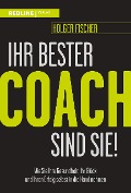 Ihr bester Coach sind Sie! - Holger Fischer