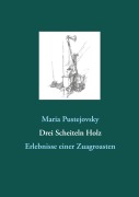 Cover-Bild zum Titel 'Drei Scheiteln Holz' von 'Maria Pustejovsky'
