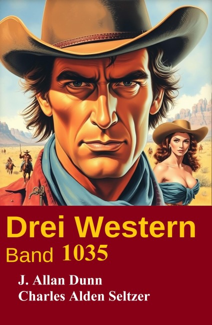 Drei Western Band 1035 - J. Allan Dunn, Charles Alden Seltzer