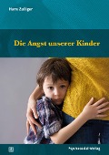 Die Angst unserer Kinder - Hans Zulliger
