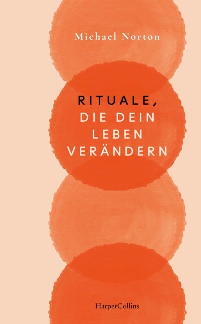 Rituale, die dein Leben verändern - Michael Norton