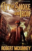 City of Smoke and Iron - Season One - Robert McKinney