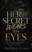 Cover-Bild zum Titel 'Her Secret Wears His Eyes: Eine Billionaire-Secret-Baby-Romance über Rache, Verrat und eine zweite Chance' von 'Viktoria Sturm'