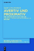 Cover-Bild zum Titel 'Avertiv und Proximativ' von 'Sarah Schwellenbach'