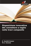 Cover-Bild zum Titel 'Disposizione innovativa del connettore a taglio nelle travi composite' von 'K. Senthil Kumar, M. S. Komala'
