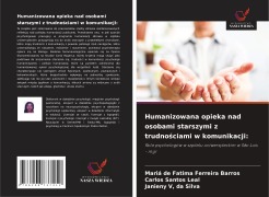 Cover-Bild zum Titel 'Humanizowana opieka nad osobami starszymi z trudno¿ciami w komunikacji:' von 'Mariá de Fatima Ferreira Barros, Carlos Santos Leal, da Silva V'