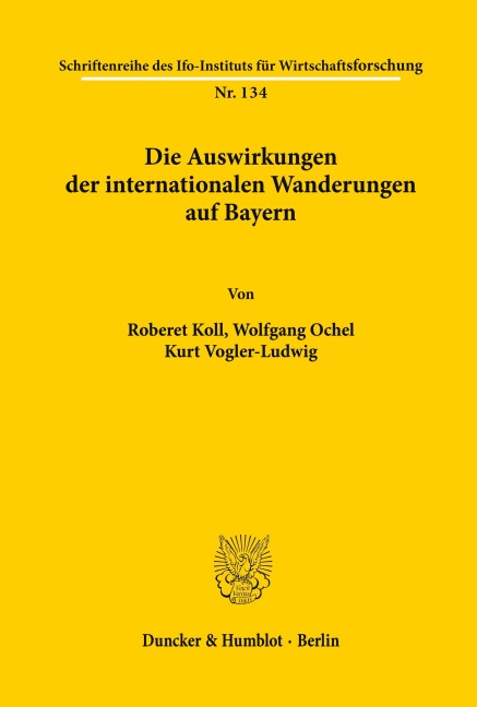 Die Auswirkungen der internationalen Wanderungen auf Bayern. - Robert Koll, Wolfgang Ochel, Kurt Vogler-Ludwig