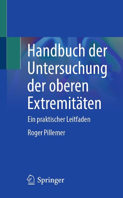 Handbuch der Untersuchung der oberen Extremitäten - Roger Pillemer