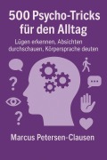 500 Psycho-Tricks für den Alltag: - Marcus PC Petersen - Clausen