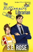Cover-Bild zum Titel 'The Billionaire and the Librarian (Once Upon a Billionaire Rom-Com)' von 'S. E. Rose'