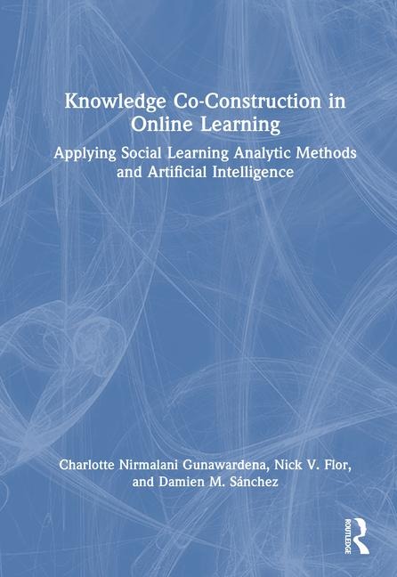 Knowledge Co-Construction in Online Learning - Charlotte Nirmalani Gunawardena, Nick V Flor, Damien M Sánchez