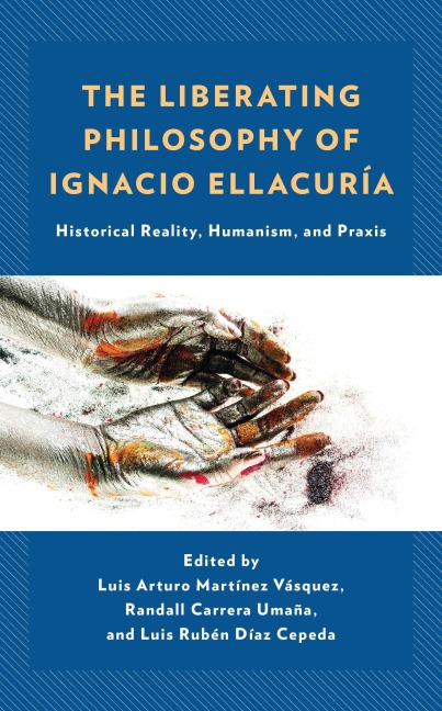 The Liberating Philosophy of Ignacio Ellacuría - 