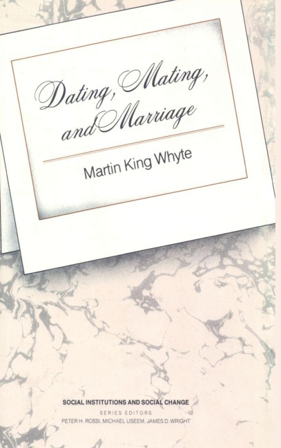 Dating, Mating, and Marriage - Martin King Whyte