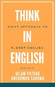 Cover-Bild zum Titel 'Think in English- Right Approach to Fluent English' von 'Nilam Pathak, Anshuman Sharma'