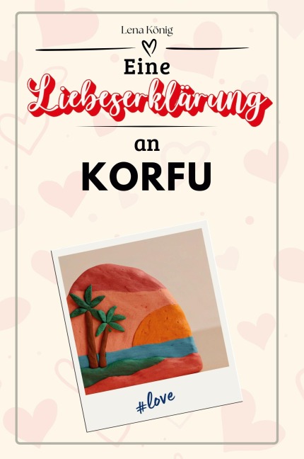 Eine Liebeserklärung an Korfu - Lena König