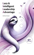 Cover-Bild zum Titel 'Lazy & Intelligent Leadership Advantage' von 'Andreas Kasper'