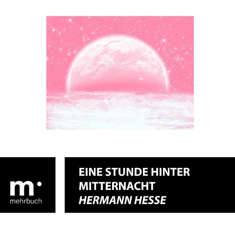 Eine Stunde hinter Mitternacht - Hermann Hesse