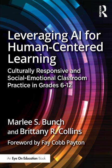 Leveraging AI for Human-Centered Learning - Marlee S. Bunch, Brittany R. Collins