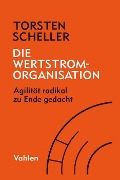 Cover-Bild zum Titel 'Die Wertstrom-Organisation' von 'Torsten Scheller'