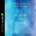 Follow the Cloud Lib/E: Hearing God's Voice One Next Step at a Time - John Stickl
