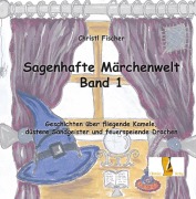 Cover-Bild zum Titel 'Sagenhafte Märchenwelt' von 'Christl Fischer'