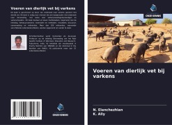 Cover-Bild zum Titel 'Voeren van dierlijk vet bij varkens' von 'N. Elanchezhian, K. Ally'
