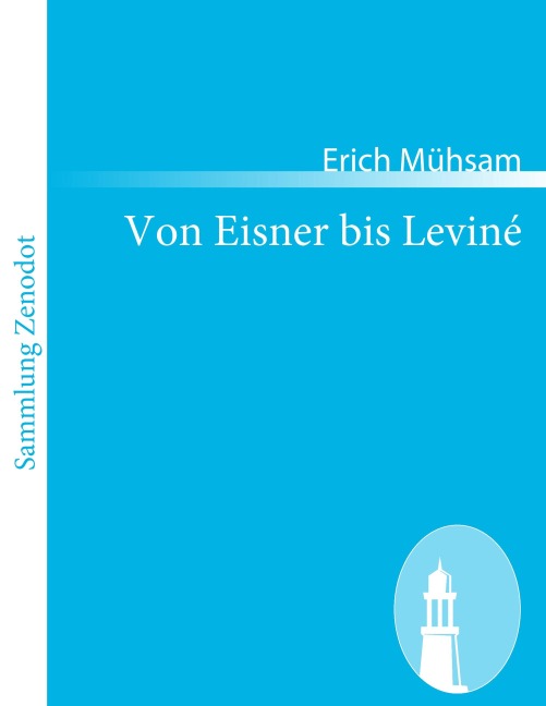 Von Eisner bis Leviné - Erich Mühsam