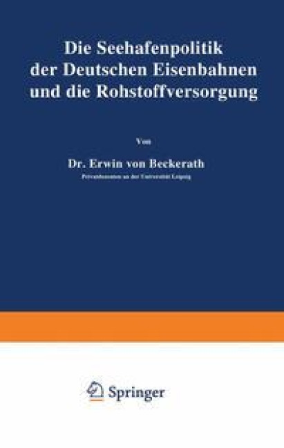 Die Seehafenpolitik der Deutschen Eisenbahnen und die Rohstoffversorgung - Erwin Von Beckerath