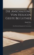 Cover-Bild zum Titel 'Die Anschauung von Heiligen Geiste bei Luther' von 'Rudolf Otto'