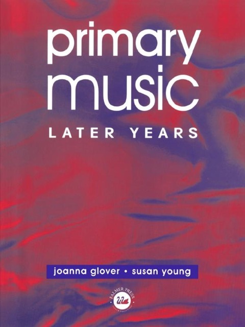 Primary Music: Later Years - Jo Glover, Susan Young