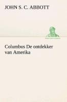 Columbus De ontdekker van Amerika - John S. C. (John Stevens Cabot) Abbott
