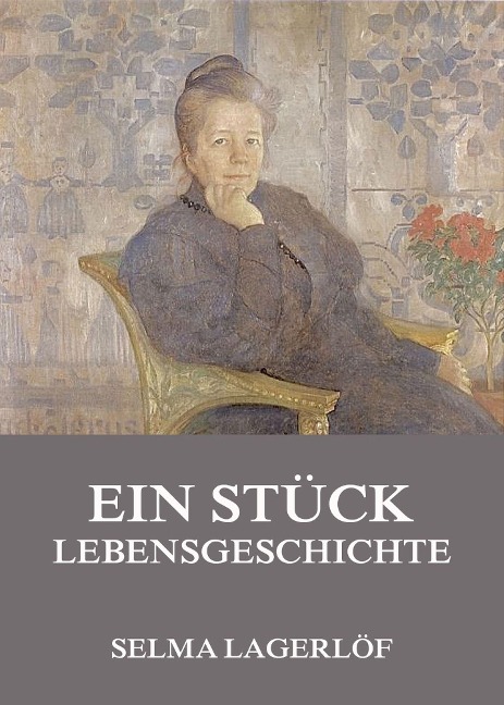 Ein Stück Lebensgeschichte - Selma Lagerlöf